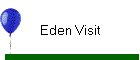 Eden Visit